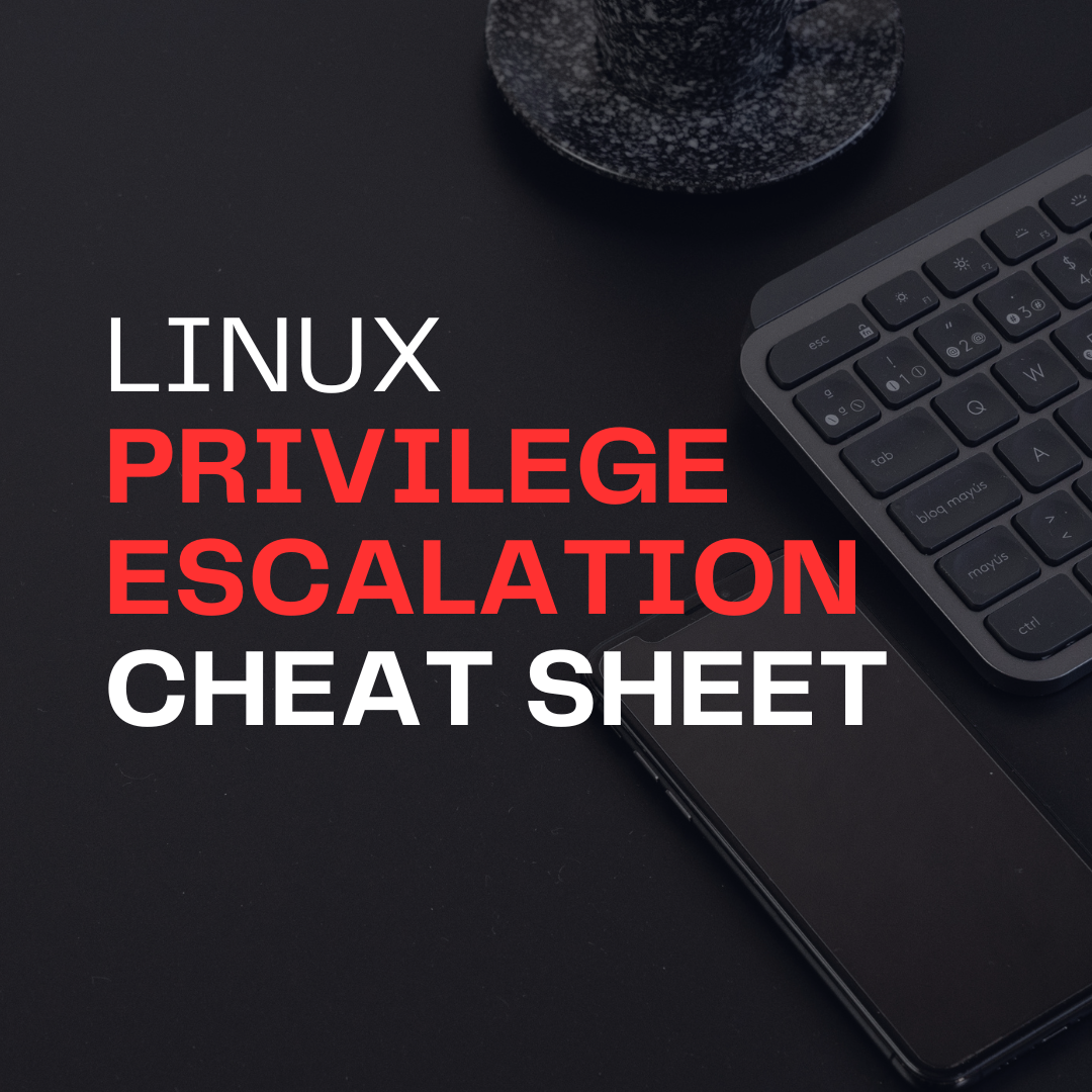 Linux Privilege Escalation Cheatsheet: Techniques and Tools for Ethical Hackers