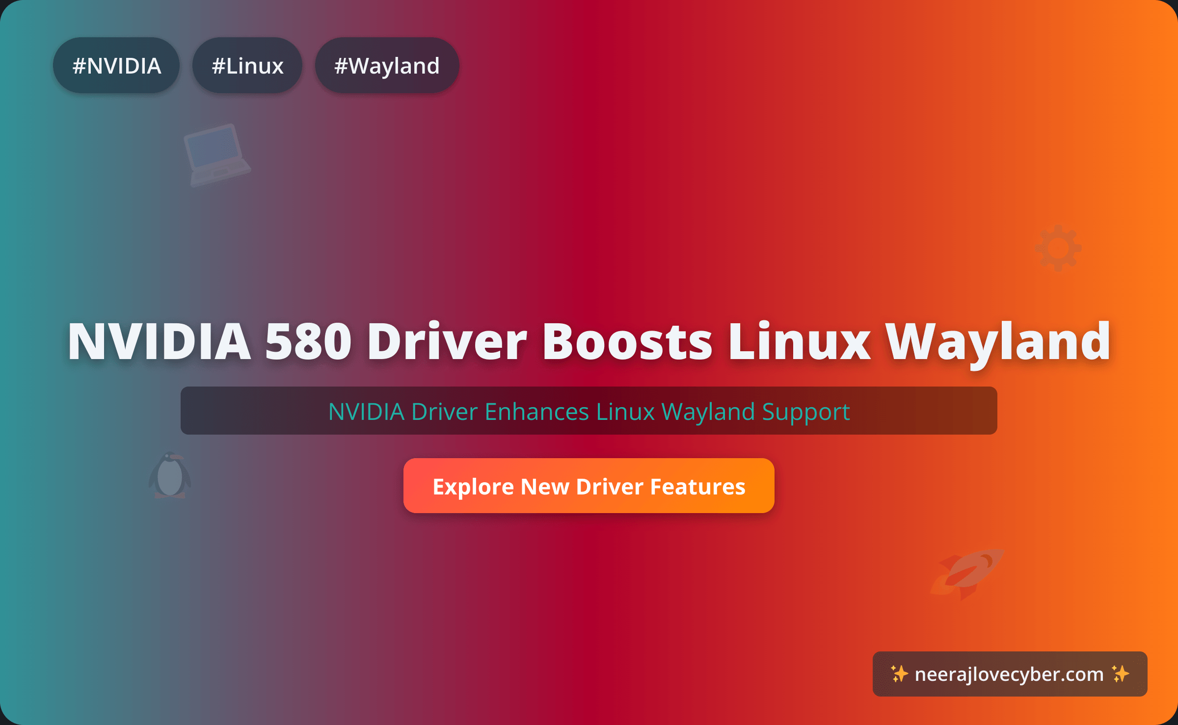 NVIDIA 580 Driver Boosts Linux Wayland Support